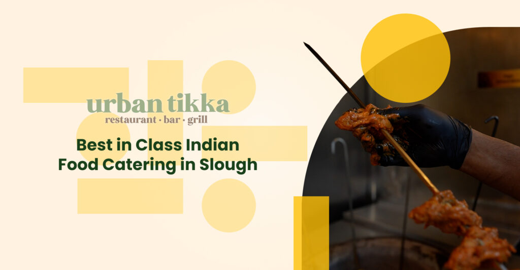 Best in Class Indian Food Catering in Slough