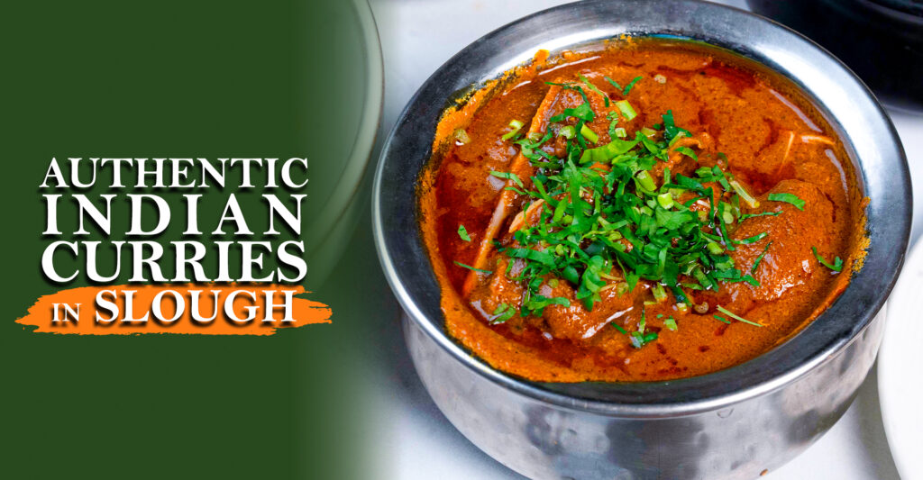 Finding Authentic Indian Curries in Slough: From Creamy to Spicy